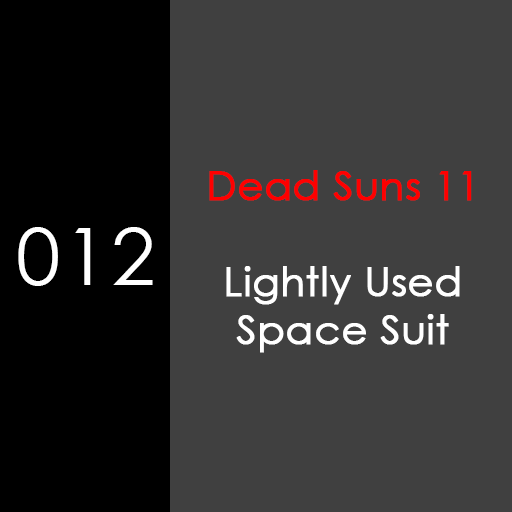 012: Lightly Used Space Suit [Dead Suns 11]