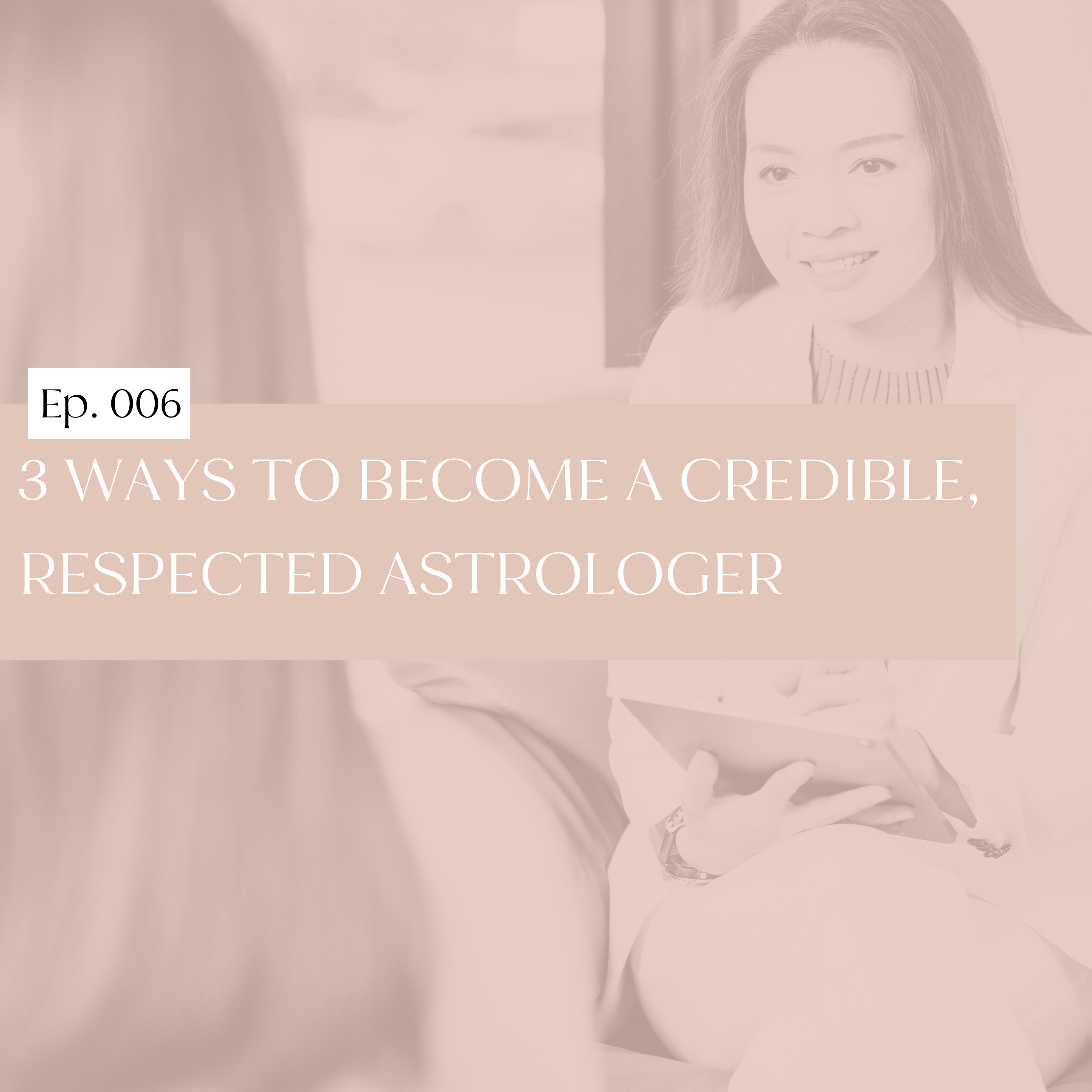 006: 3 Ways to Become a Credible, Respected Astrologer