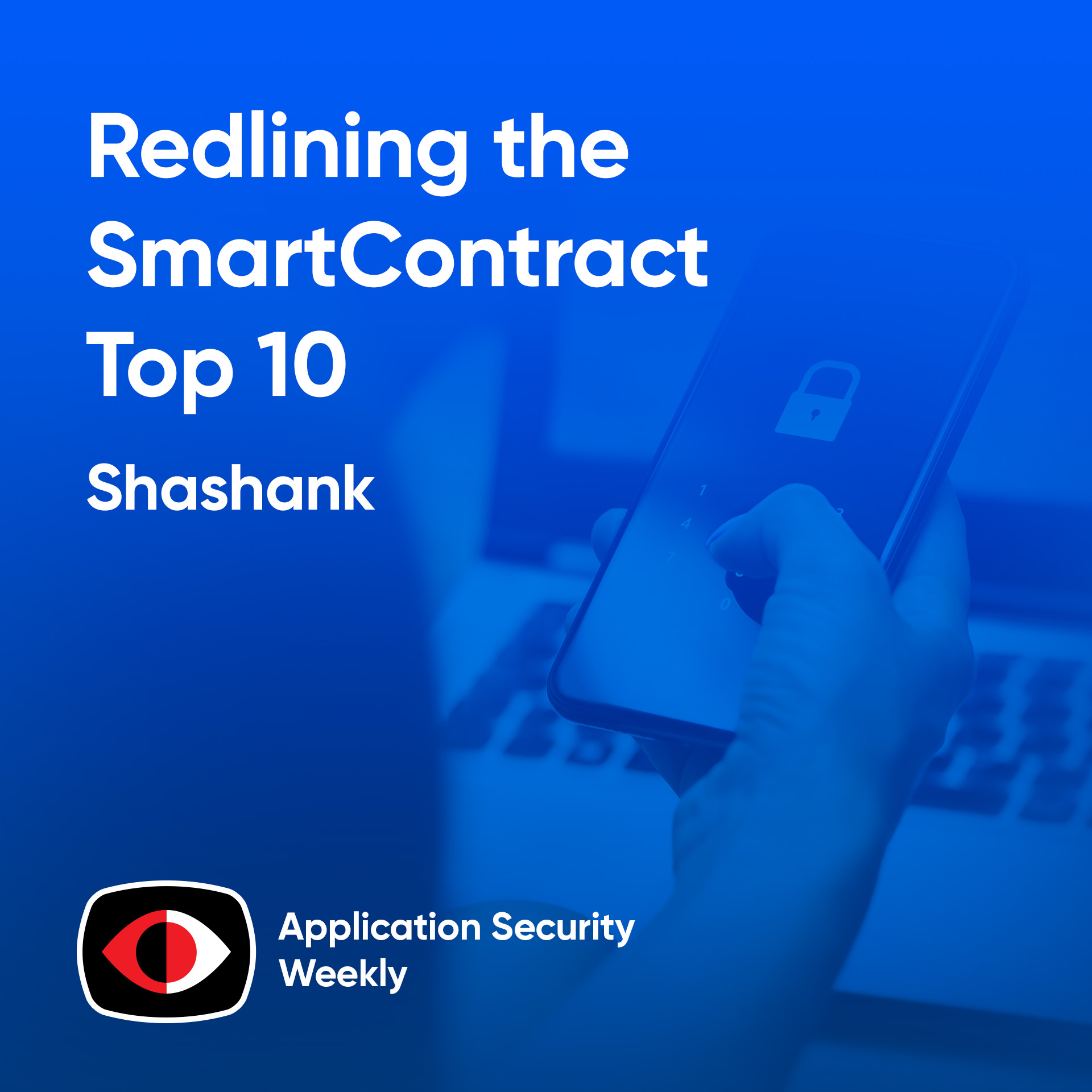 cover of episode Redlining the Smart Contract Top 10 - Shashank . - ASW #322