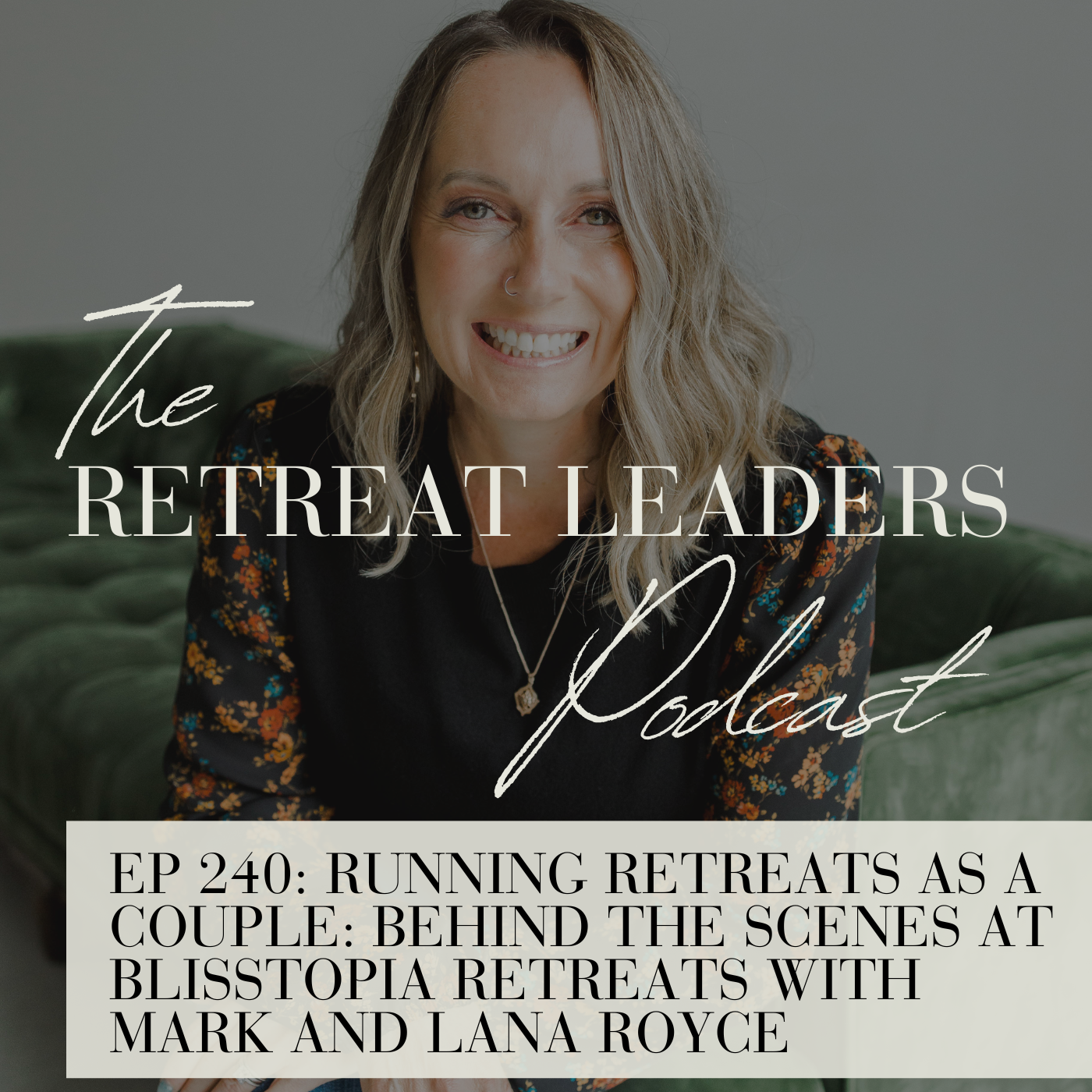 [FIXED] EP 240 Running Retreats as a Couple: Behind the Scenes at Blisstopia Retreats with Mark and Lana Royce
