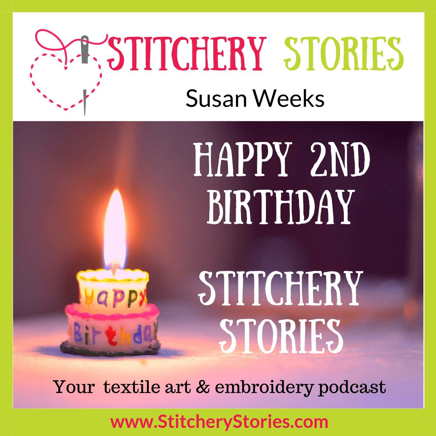 Susan Weeks: Celebrating Two years Of Stitchery Stories Textile Art & Embroidery Podcast