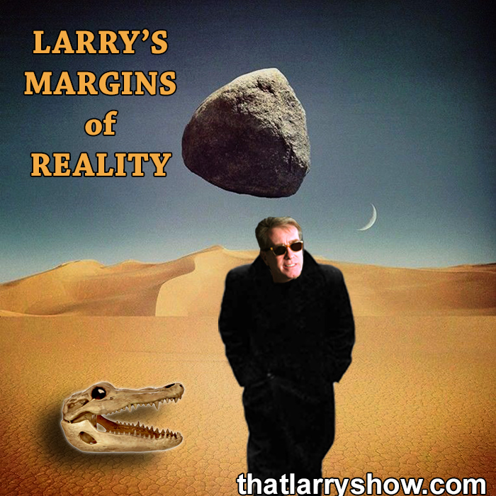 Episode 353: Larry's Margins of Reality