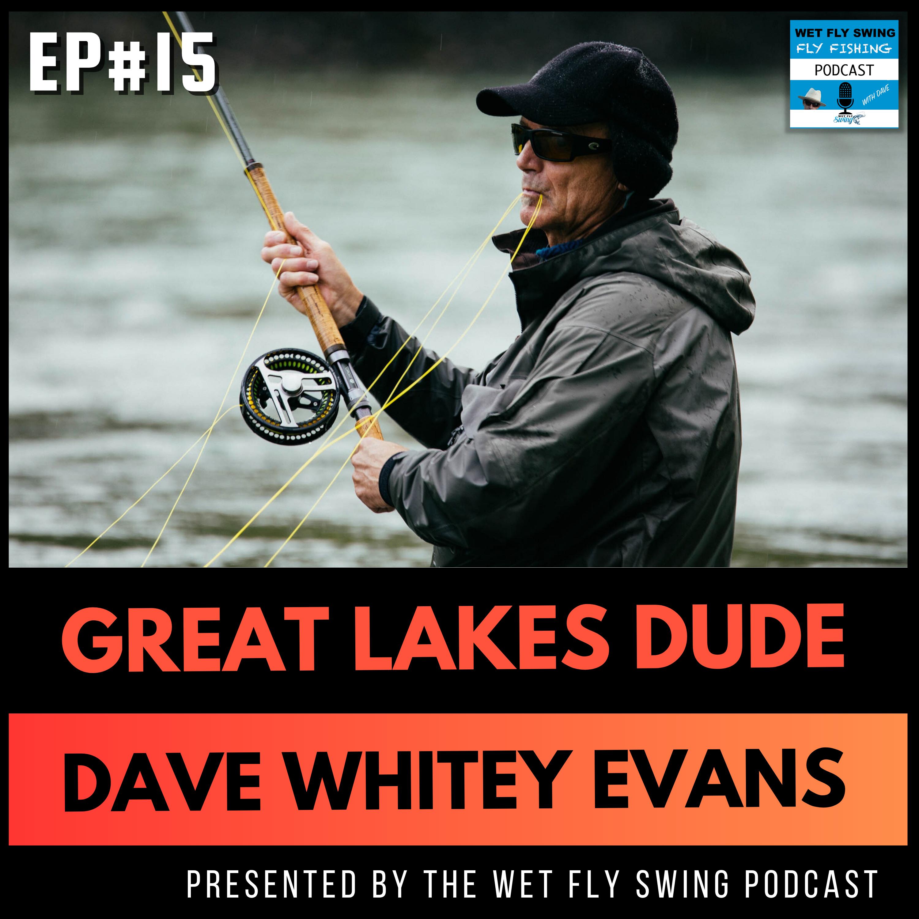 GLD #15 | Bulkley River Fly Fishing with Dave Whitey Evans - Great Lakes Dude Podcast