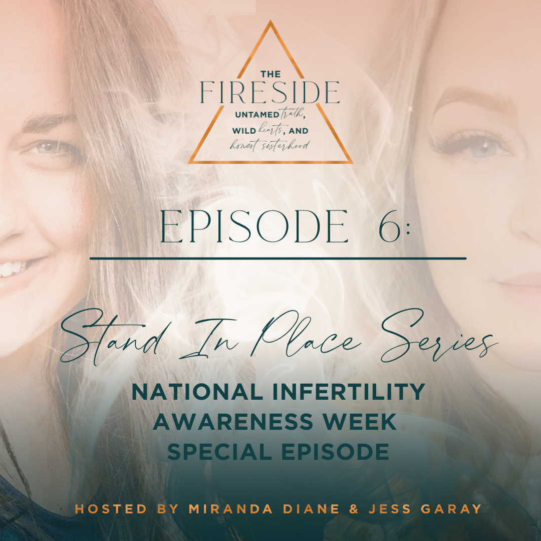 Episode 6: The Stand In Place Series - National Infertility Awareness Week Special Episode