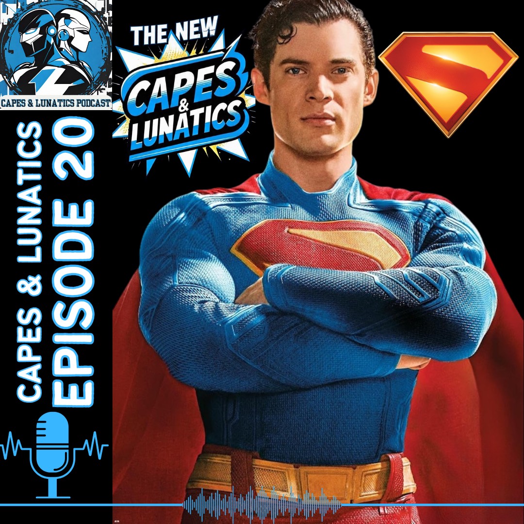 The New Capes & Lunatics Ep #20 (LGY #375): Superman Movie Review
