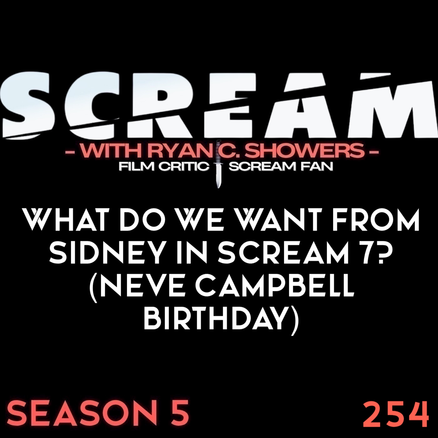 254 - Scream 7 Logo & What Do We Want From Sidney in Scream 7? (Neve Campbell Birthday)