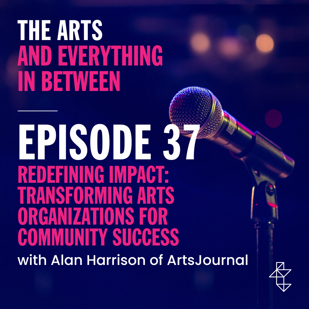 The Arts and Everything In Between