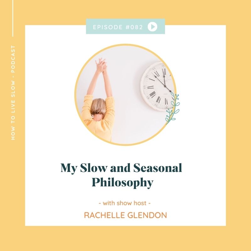 Ep 82 My Seasonal Philosophy