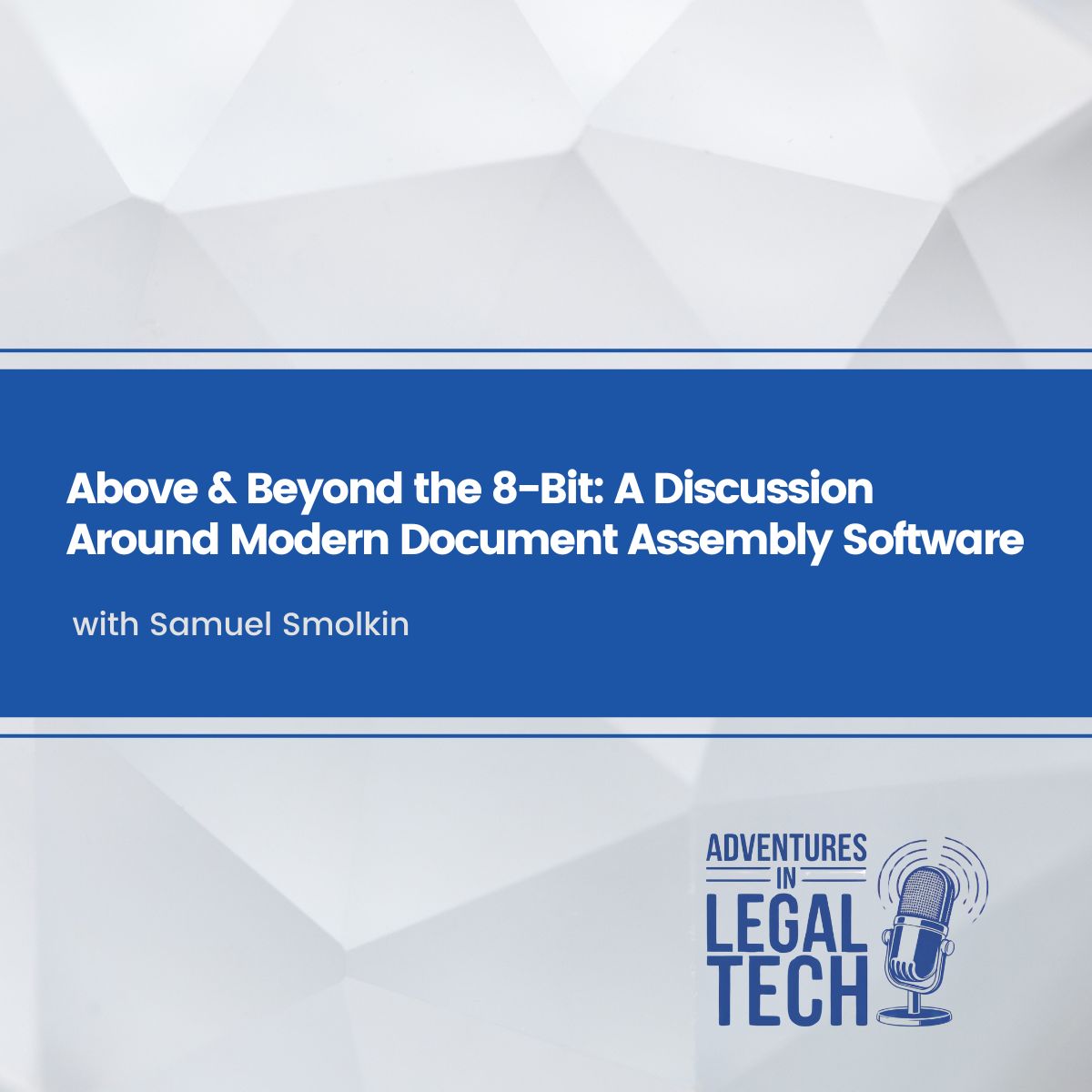 Above & Beyond the 8-Bit: A Discussion Around Modern Document Assembly Software with Samuel Smolkin