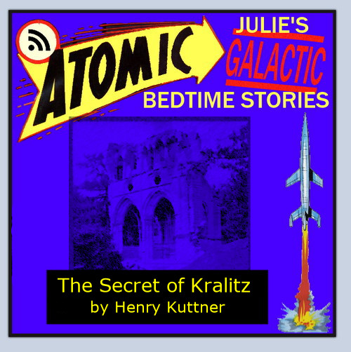 Atomic Julie - The Secret of Kralitz, by Henry Kuttner
