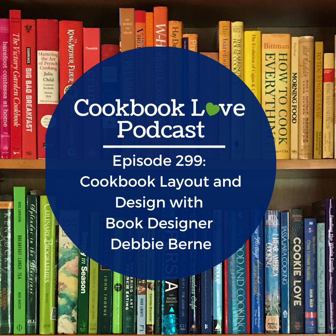 Episode 299: Cookbook Layout and Design with Book Designer Debbie Berne