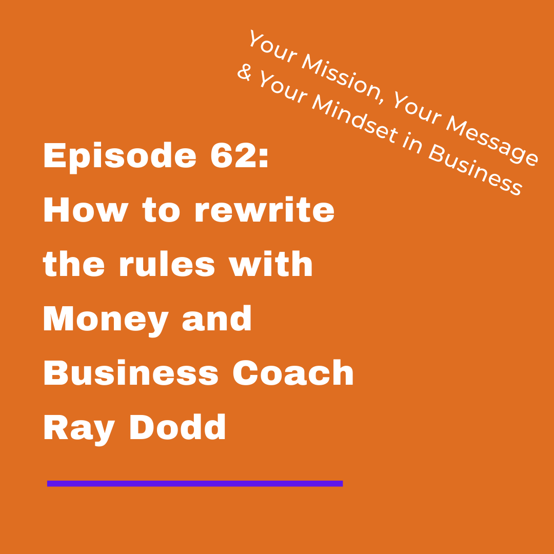 How to rewrite the rules with money and business coach Ray Dodd