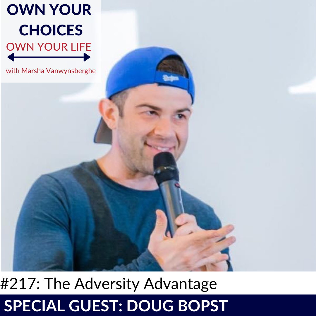 #217: The Adversity Advantage with Doug Bopst