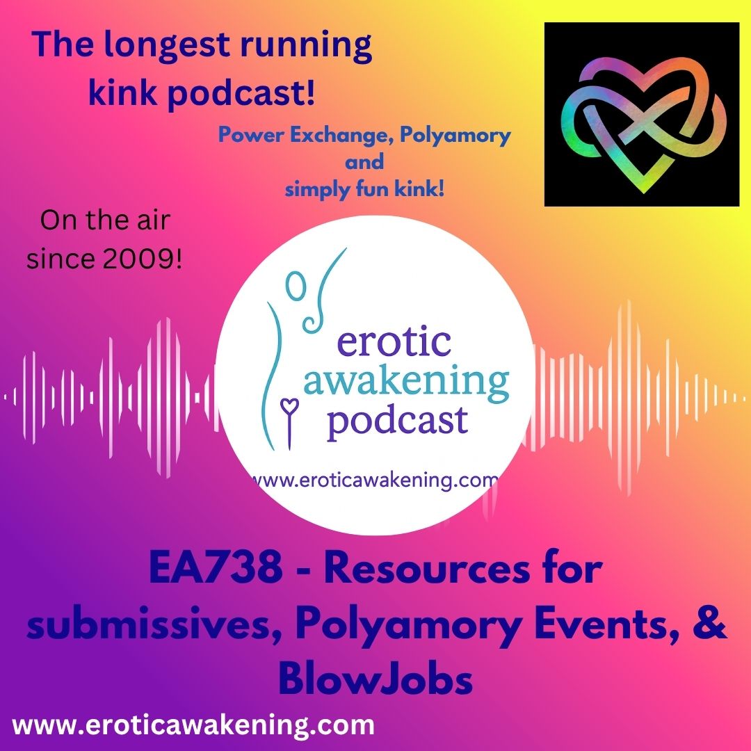 EA738 - Resources for Submissives, Polyamory Events and BlowJobs