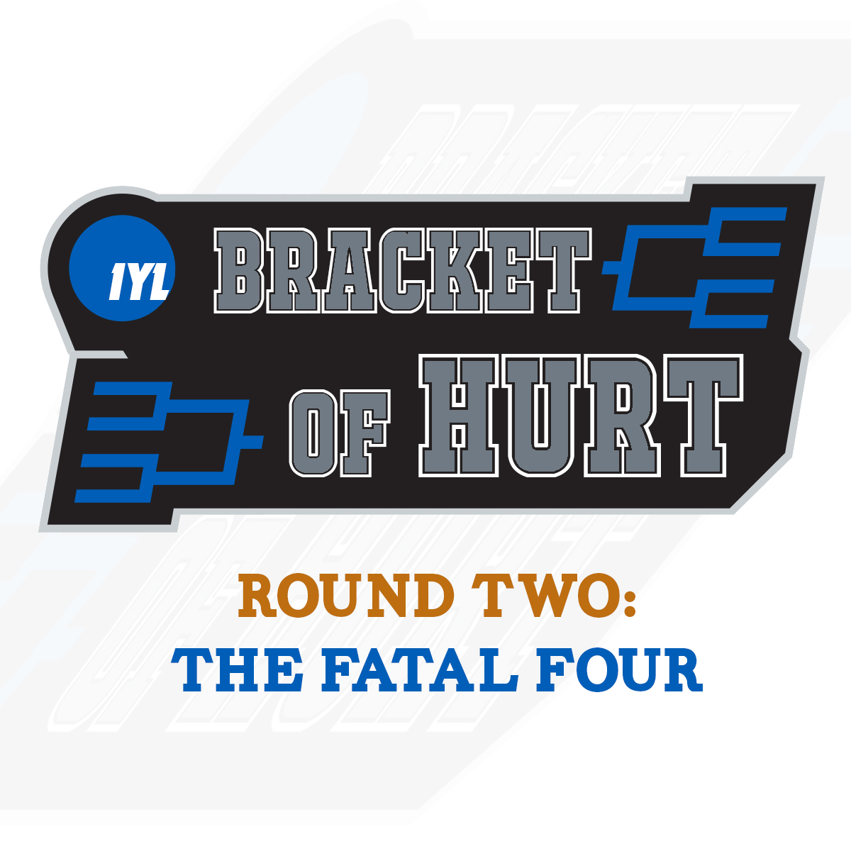 IYL Bracket of Hurt: Round 2: The Fatal Four