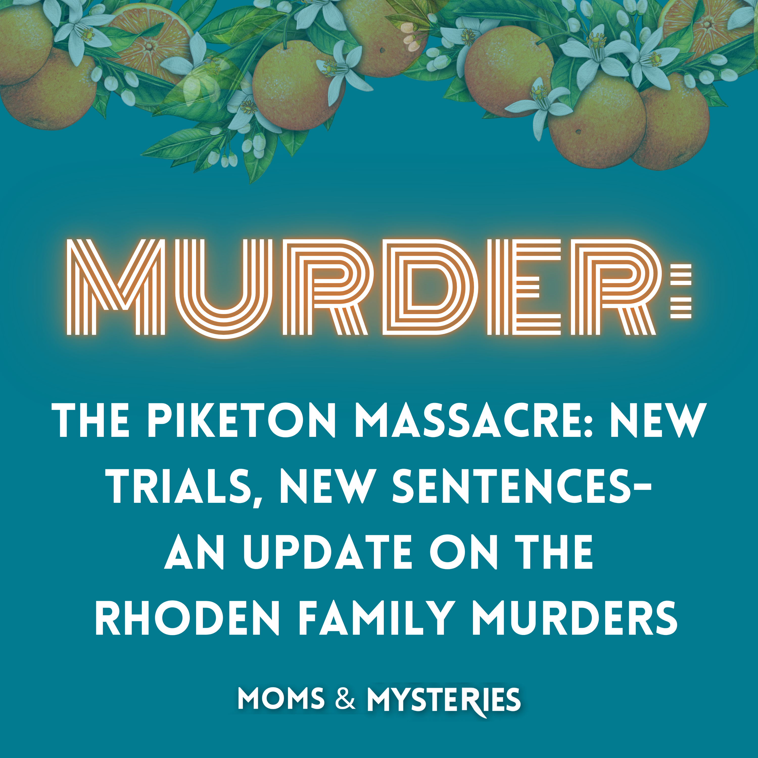 The Piketon Massacre: New Trials, New Sentences—An Update on the Rhoden Family Murders