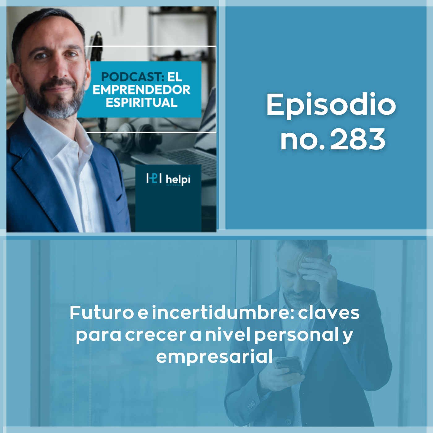 283 - Futuro e incertidumbre claves para crecer a nivel personal y empresarial
