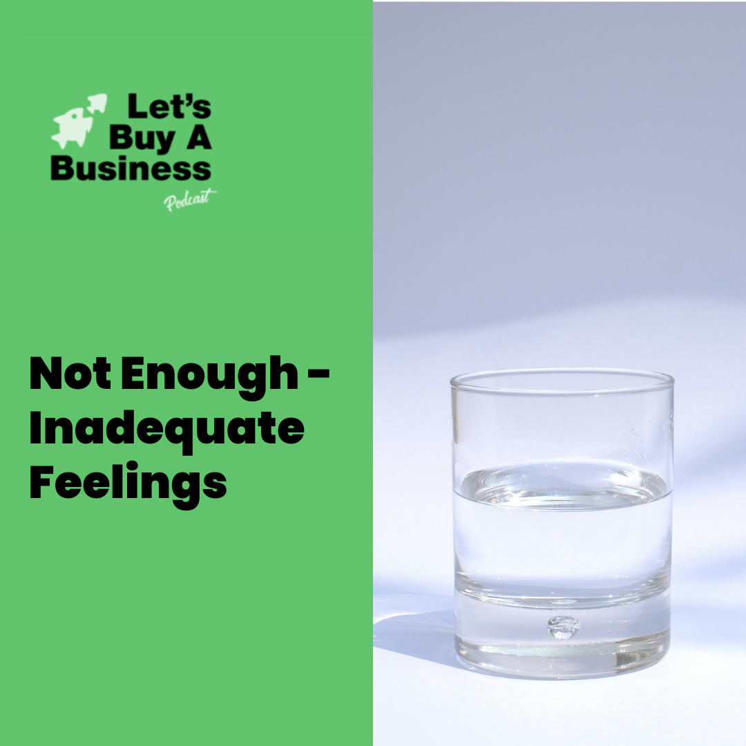 Not Enough - Inadequate Feelings | Let's Buy a Business