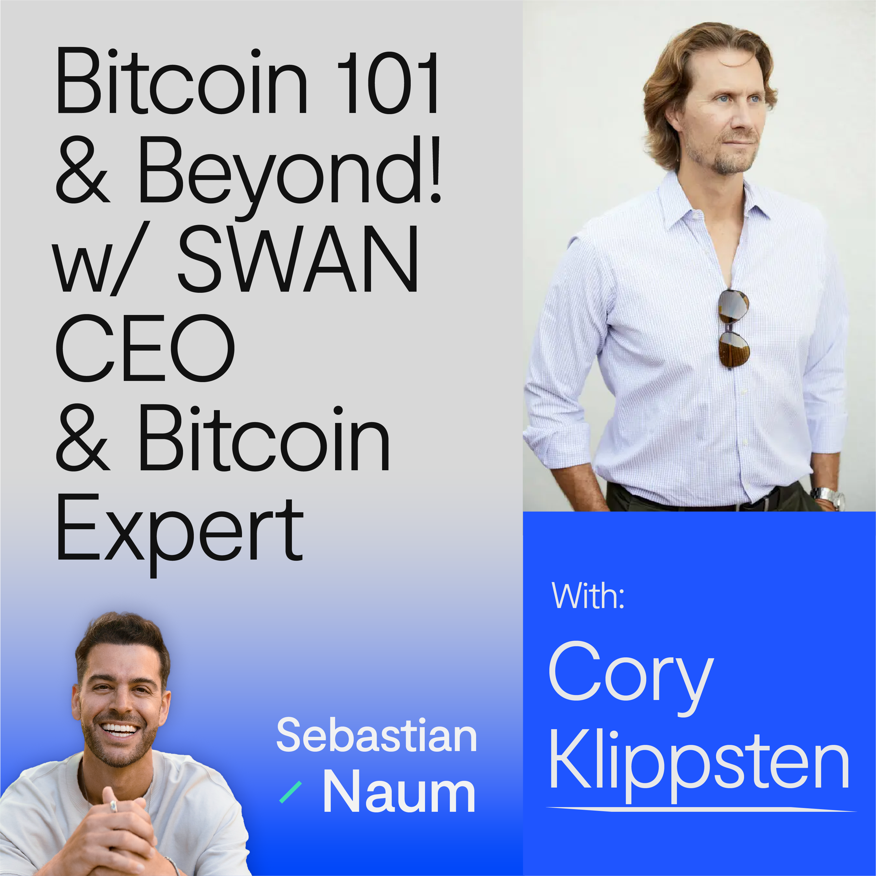 Bitcoin 101 & Beyond! w/ SWAN CEO & Bitcoin Expert Cory Klippsten