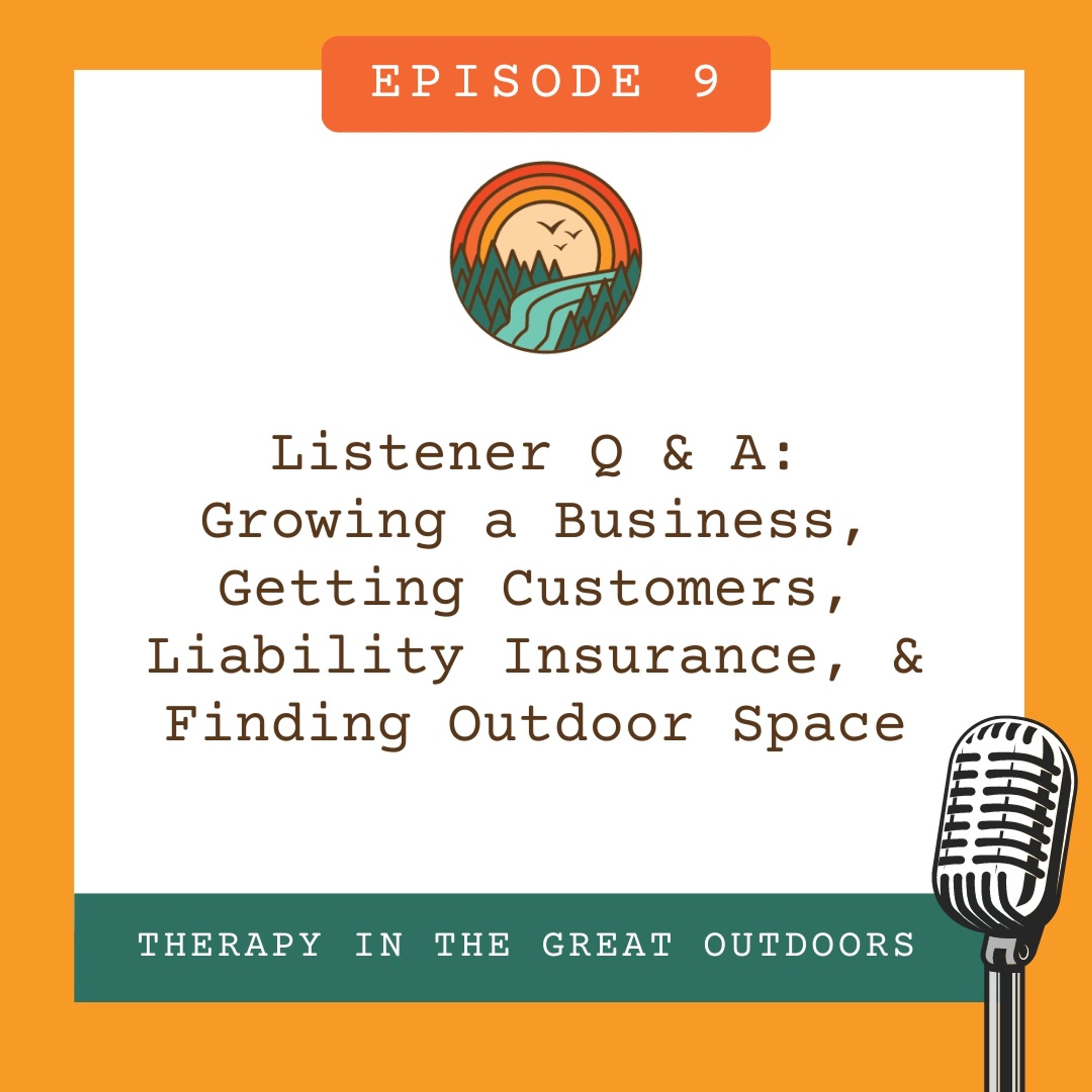 9: Listener Q & A: Growing a Business, Getting Customers, Liability Insurance, & Finding Outdoor Space