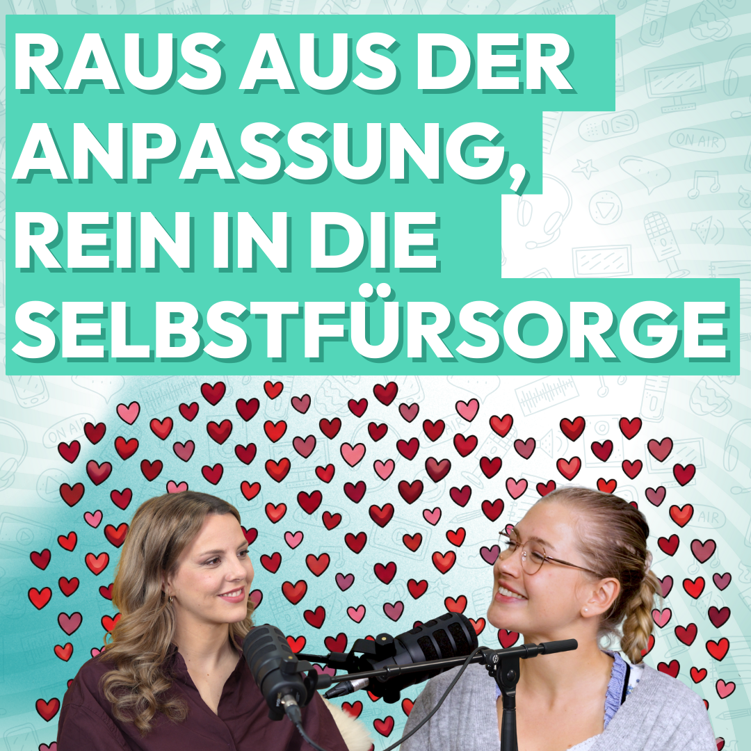 85: Raus aus der Anpassung, rein in die Selbstfürsorge 85: Raus aus der Anpassung, rein in die Selbstfürsorge