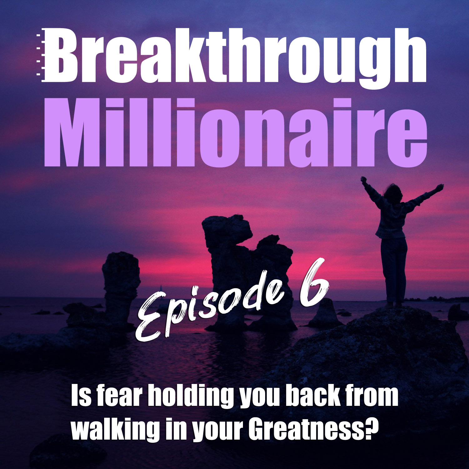 cover of episode 006: Is FEAR holding you back from walking in your greatness?