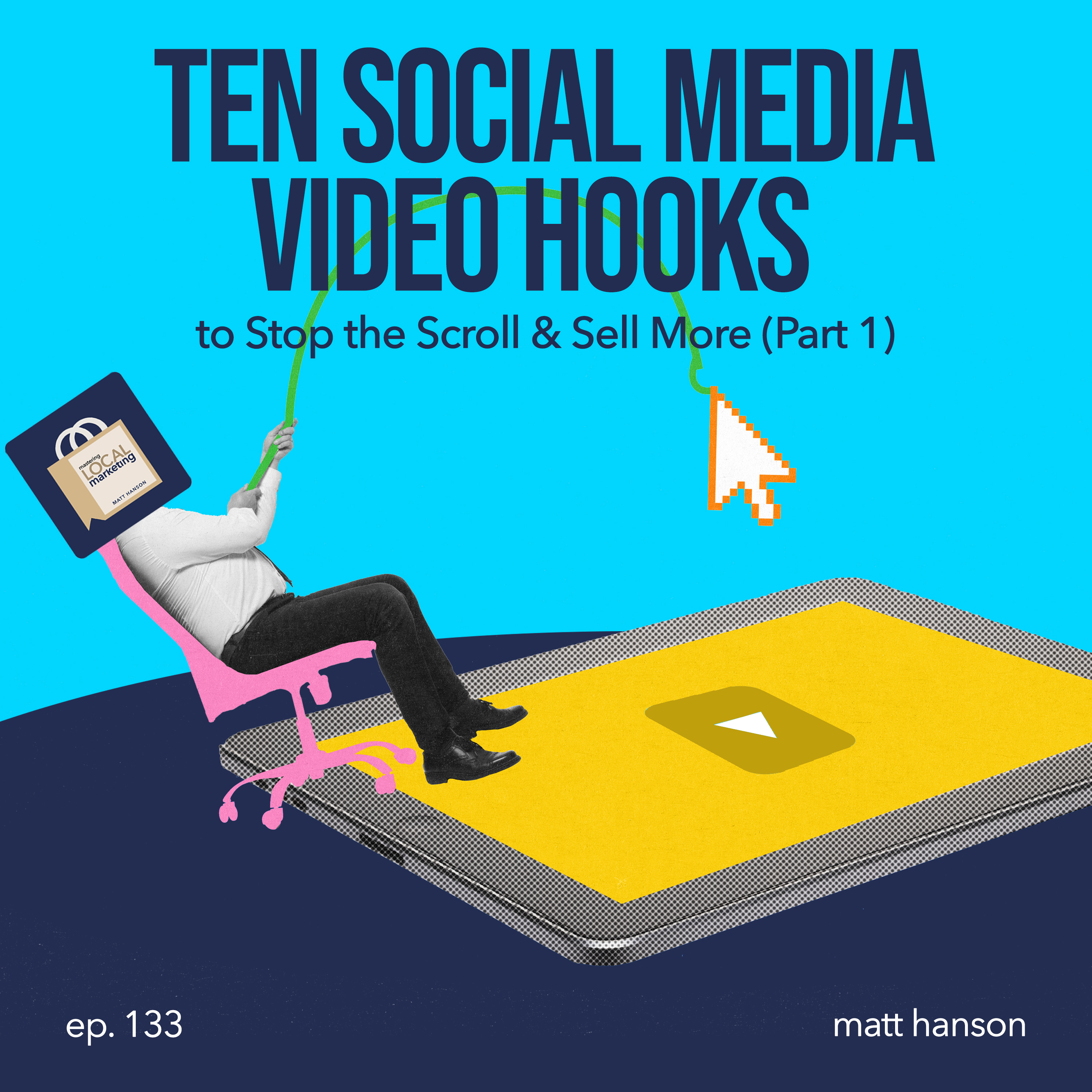 Ten Social Media Video Hooks to Stop the Scroll and Sell More (Part 1)