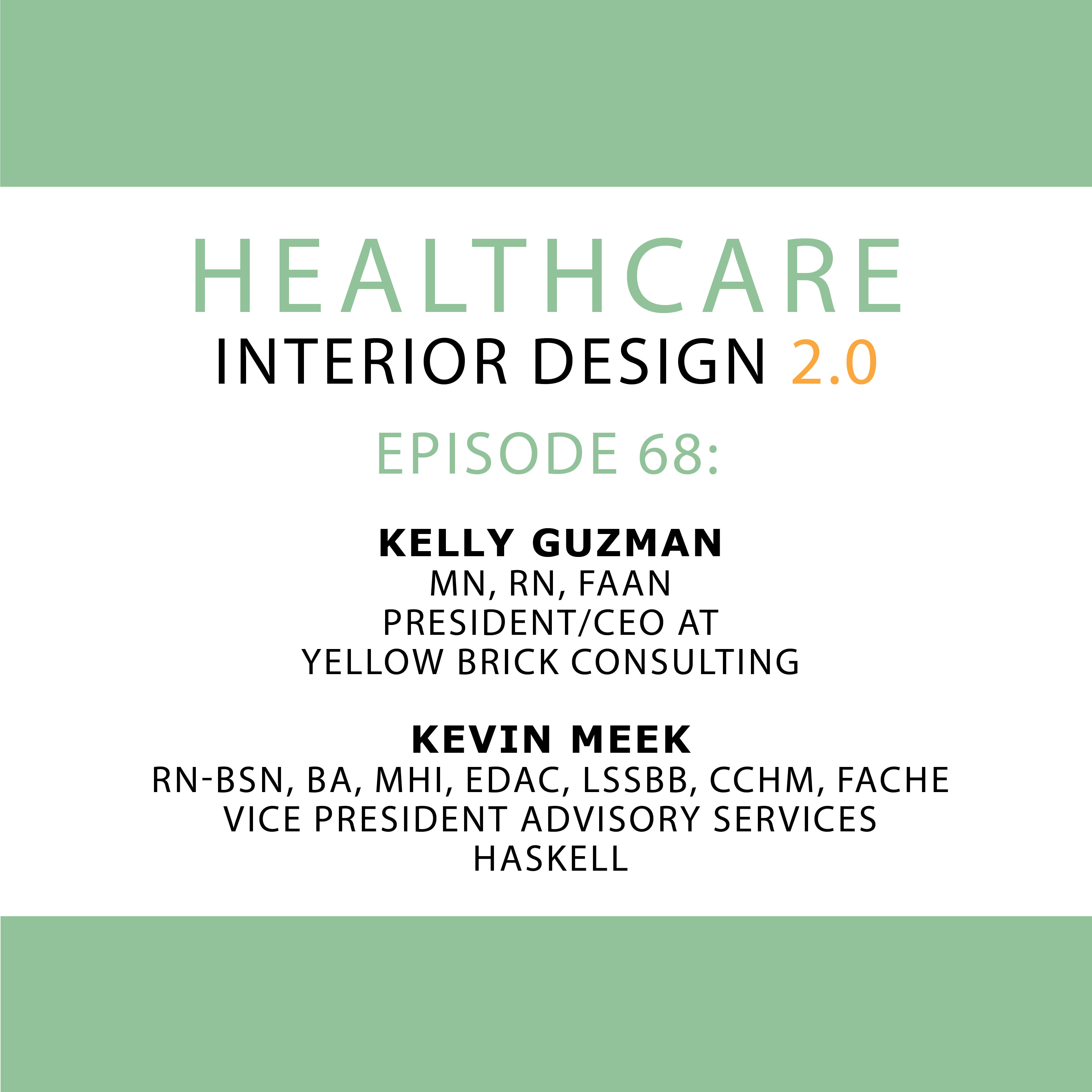 Episode 68: Kelly Guzman, MN, RN, FAAN, President/CEO at Yellow Brick Consulting and Kevin Meek, RN-BSN, BA, MHI, EDAC, LSSBB, CCHM, FACHE, Vice President – Advisory Services at Haskell