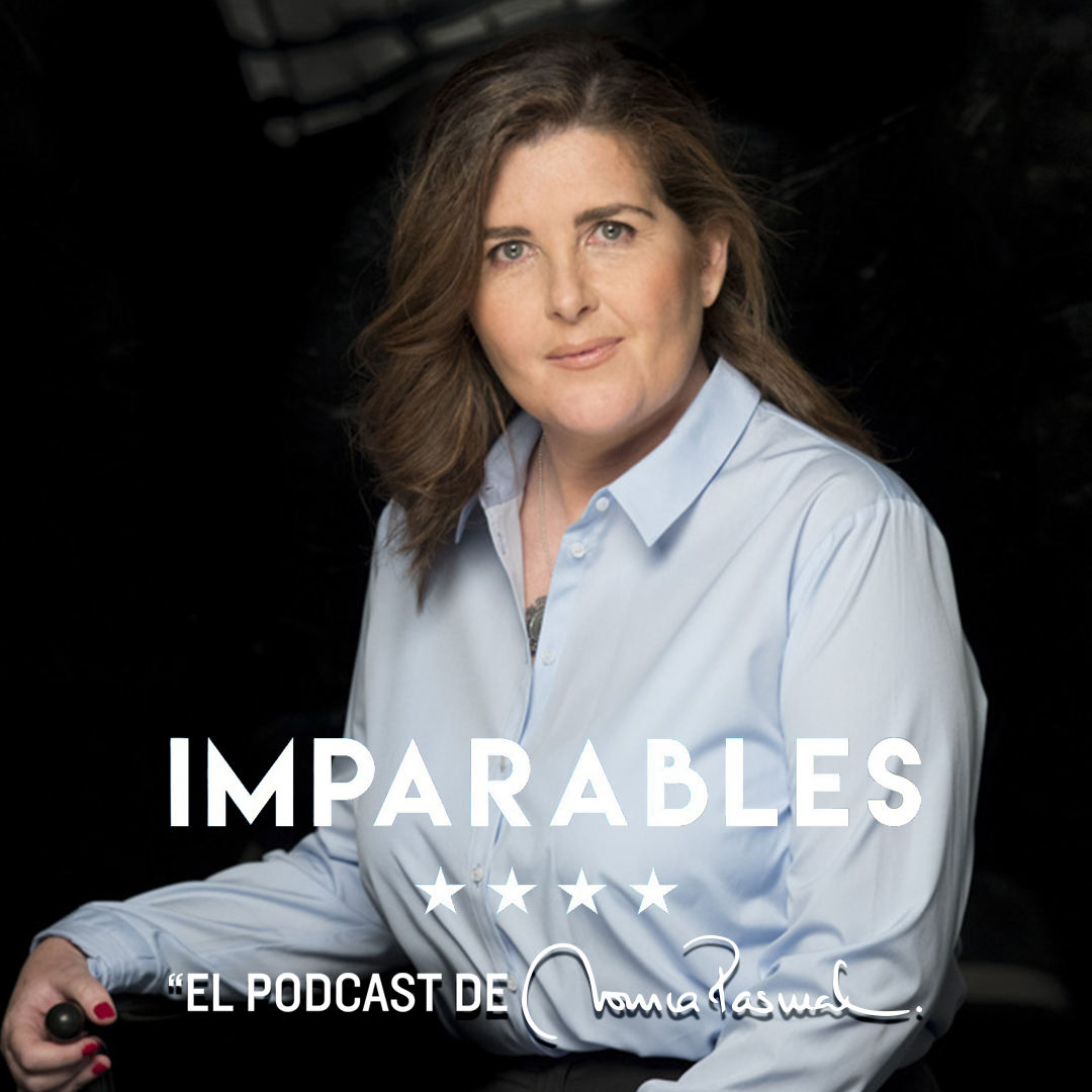 Imparables el Podcast de Mónica Pascual