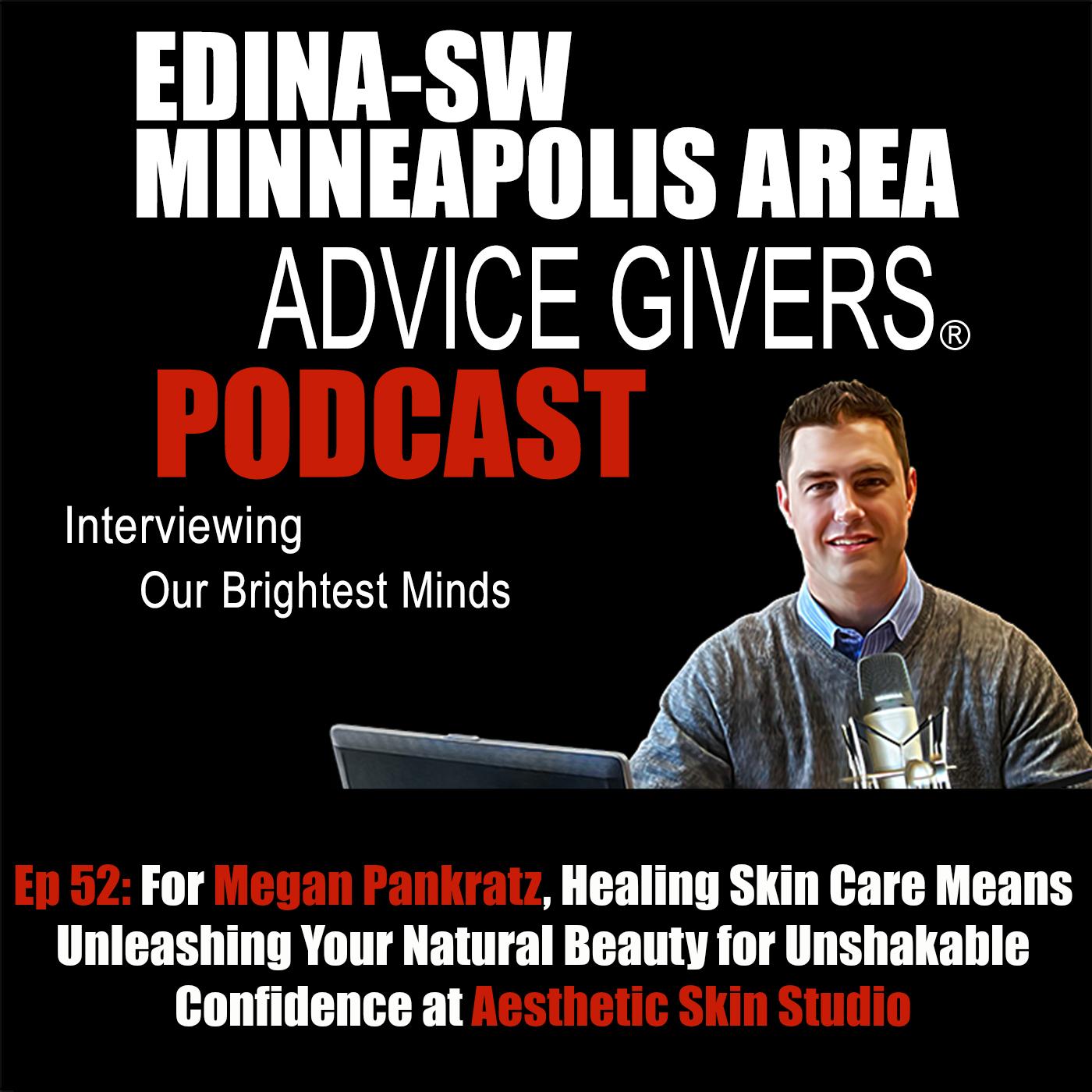 Ep 52: For Megan Pankratz, Healing Skin Care Means Unleashing Your Natural Beauty for Unshakable Confidence at Aesthetic Skin Studio