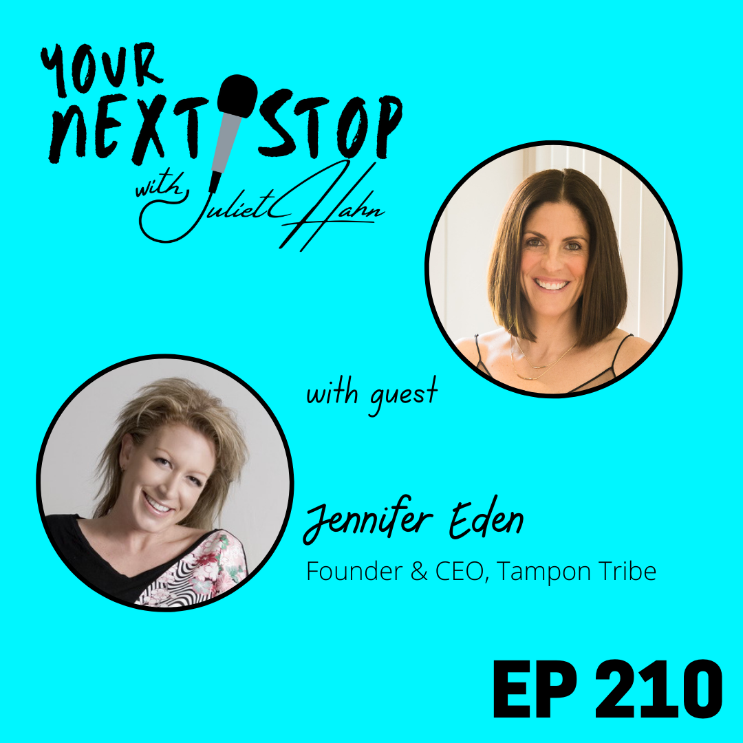 Episode 210: Innovating the Menstrual Care Industry - A Conversation with Jennifer Eden of Tampon Tribe
