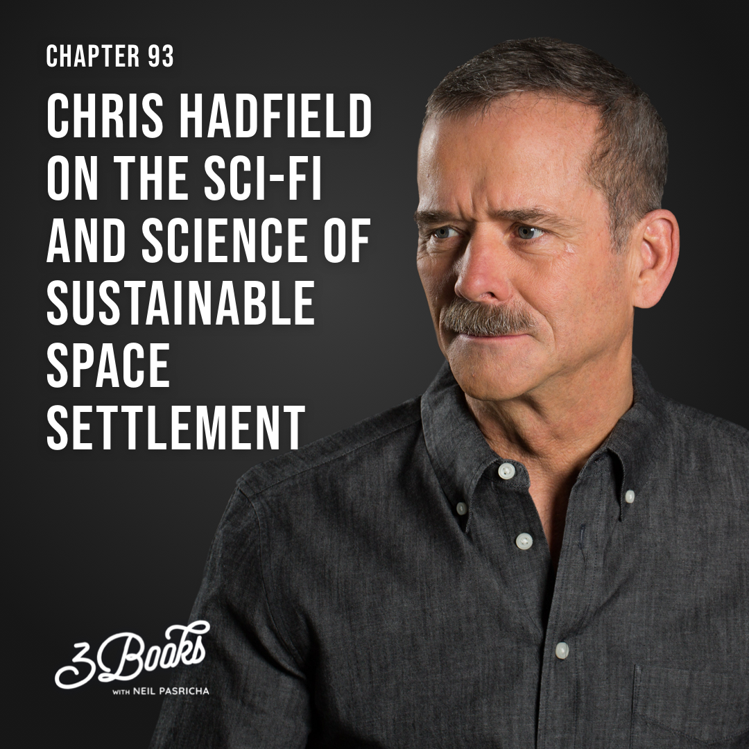 Chapter 93: Chris Hadfield on the sci-fi and science of sustainable space settlement