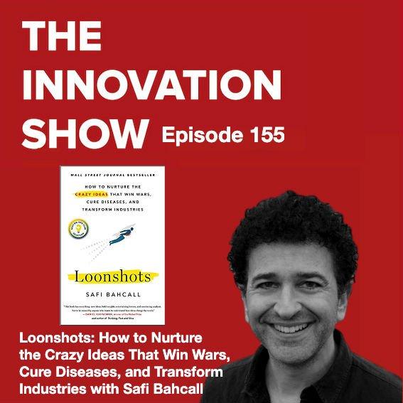 Loonshots How to Nurture the Crazy Ideas That Win Wars, Cure Diseases, and Transform Industries with Safi Bahcall