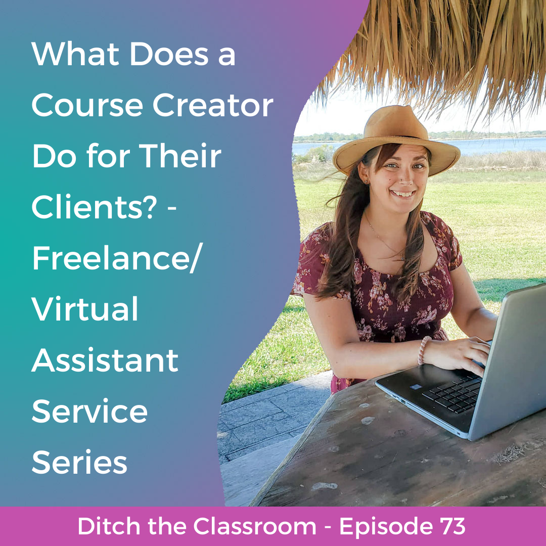 73 // What Does a Course Creator Do for Their Clients? Freelance/Virtual Assistant Service Series