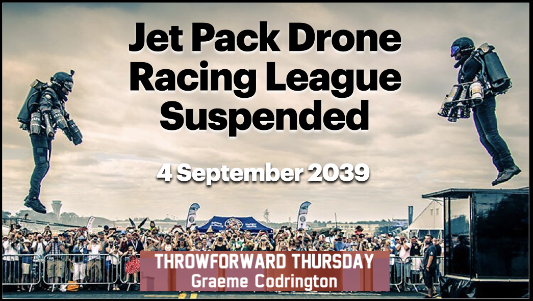 ThrowForward Thursday 162: Jet Pack Drone Racing League Suspended