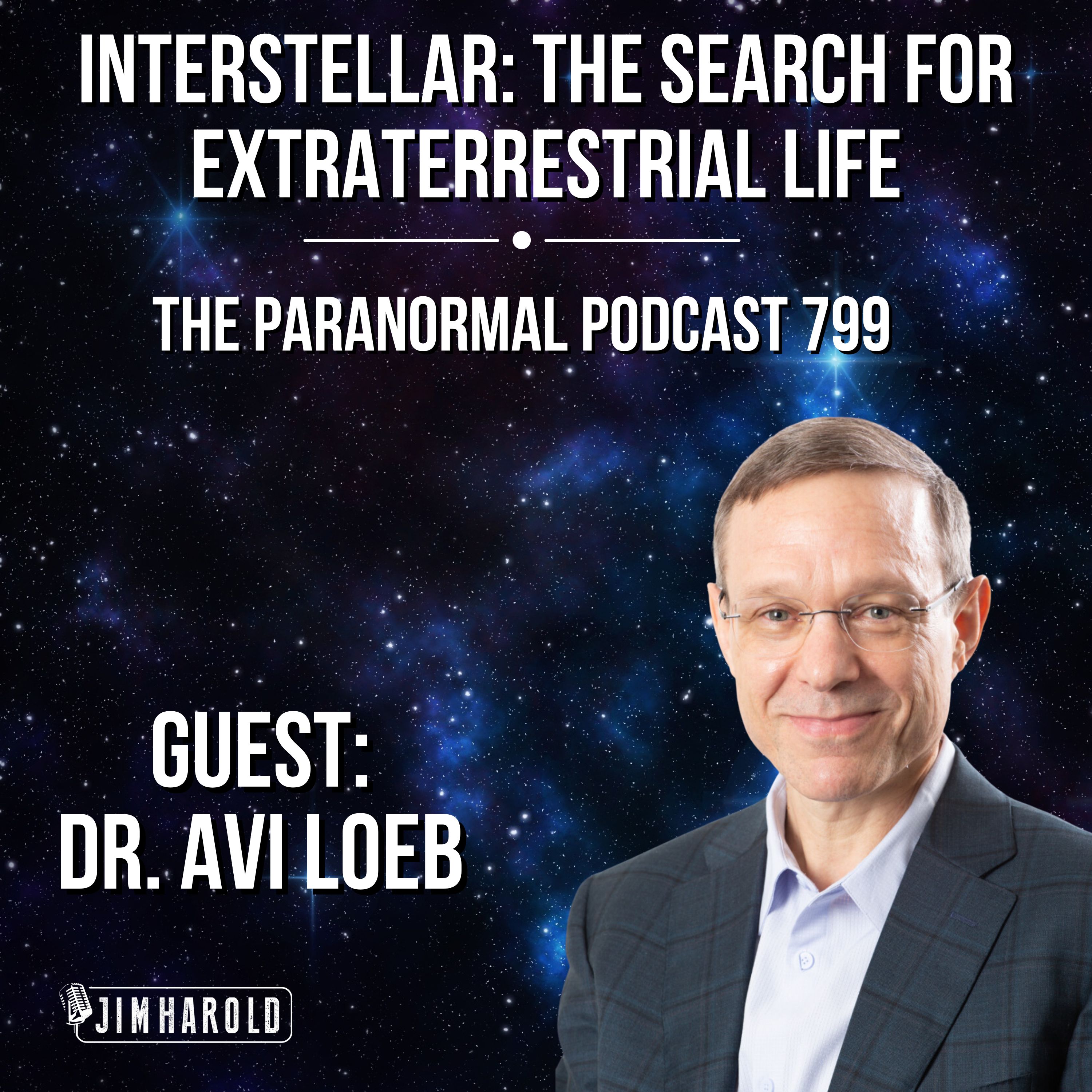 Interstellar: The Search for Extraterrestrial Life - The Paranormal Podcast 799