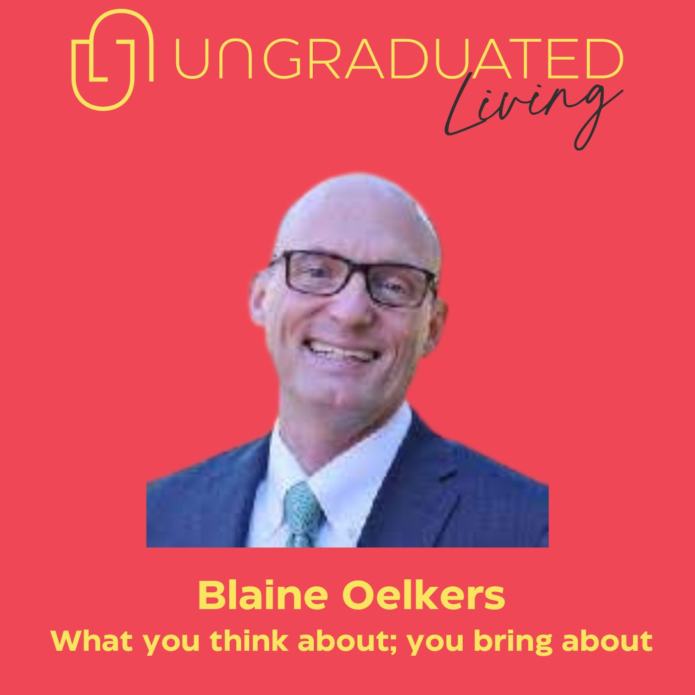 |Blaine Oelkers| What You Think About; You Bring About