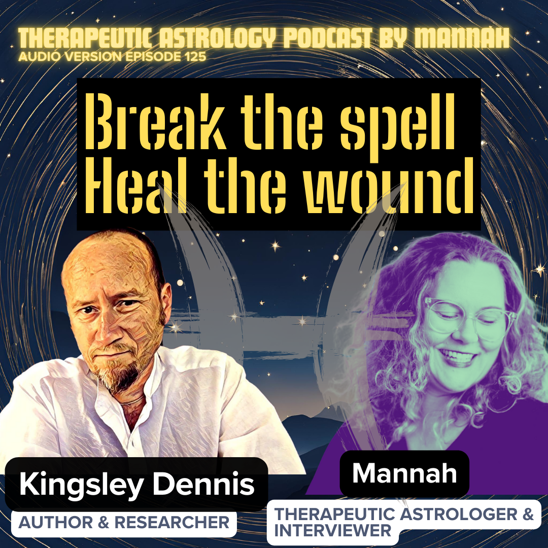 #125 - Kingsley Dennis - Heal the Wounded Mind & Break the Spell: Dictate Less, Dialogue More