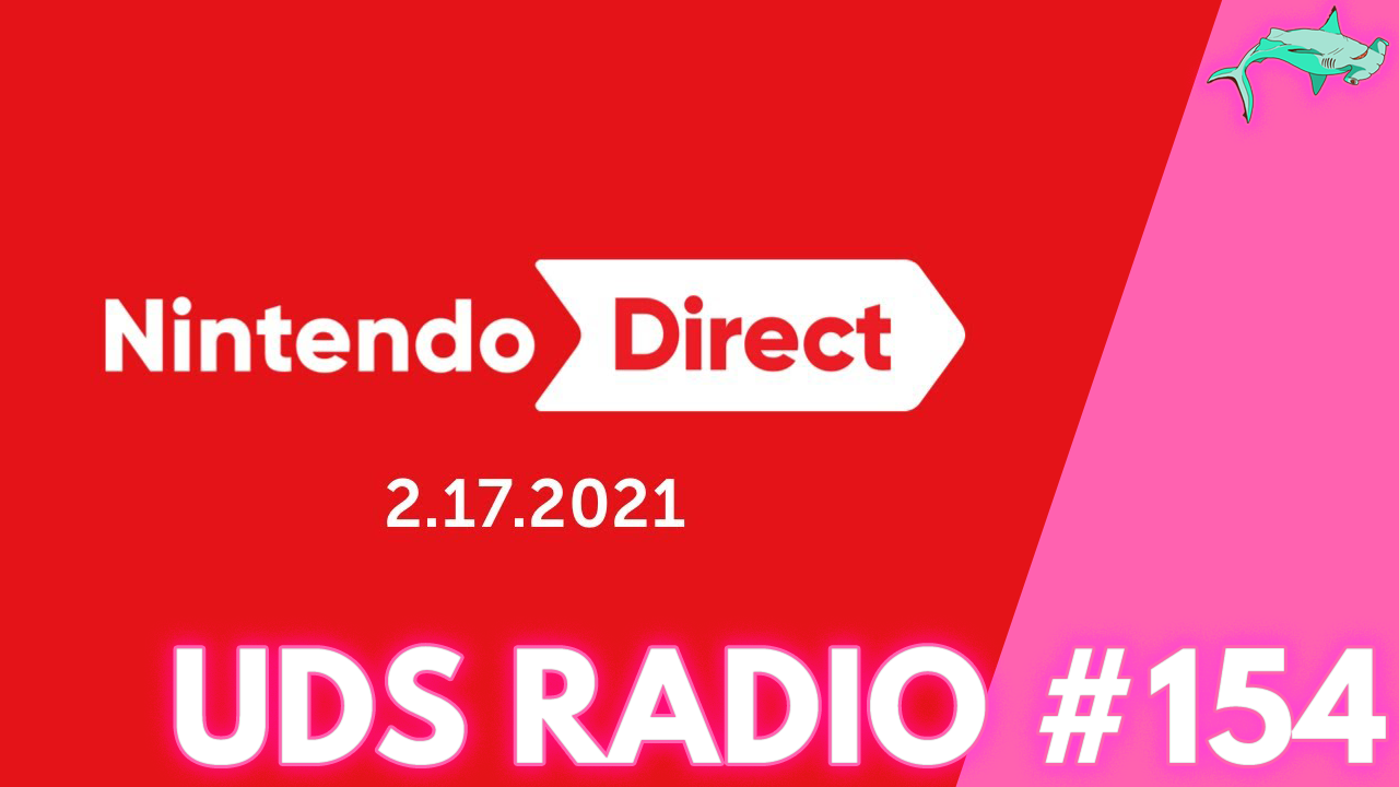 Did The Nintendo Direct Deliver? | UDS Radio #154