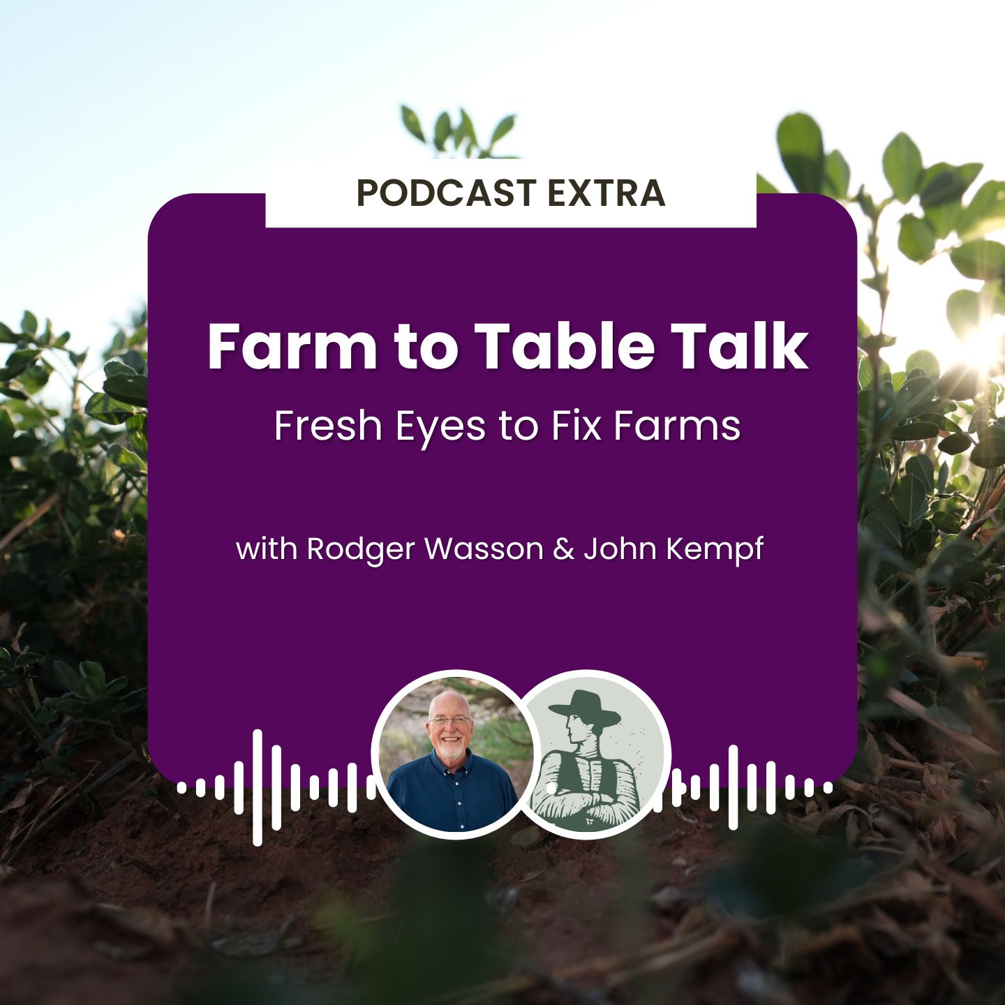cover of episode Podcast Extra: Farm to Table Talk - Fresh Eyes to Fix Farms with John Kempf