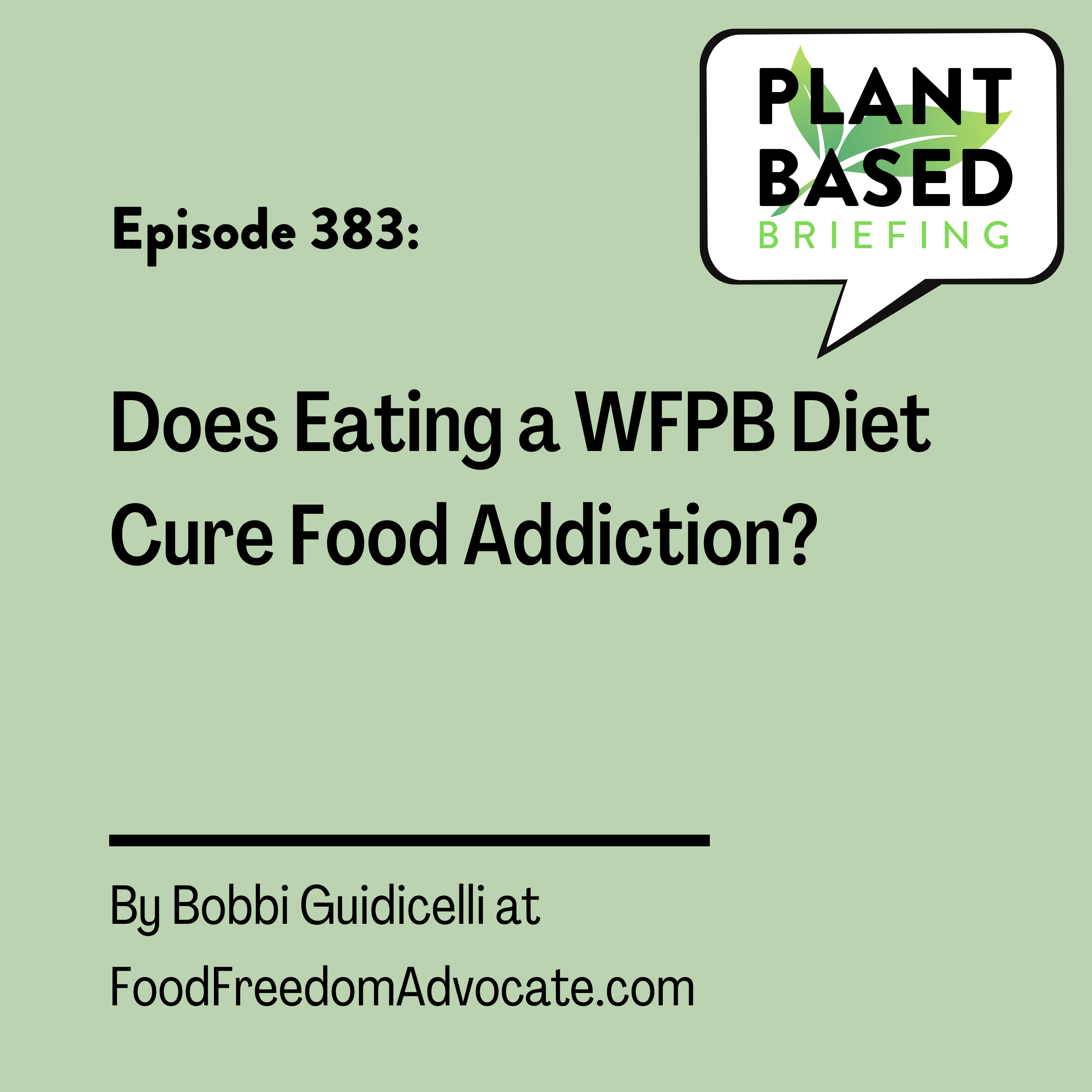 383: Does Eating a WFPB Diet Cure Food Addiction? By Bobbi Guidicelli at FoodFreedomAdvocate.com