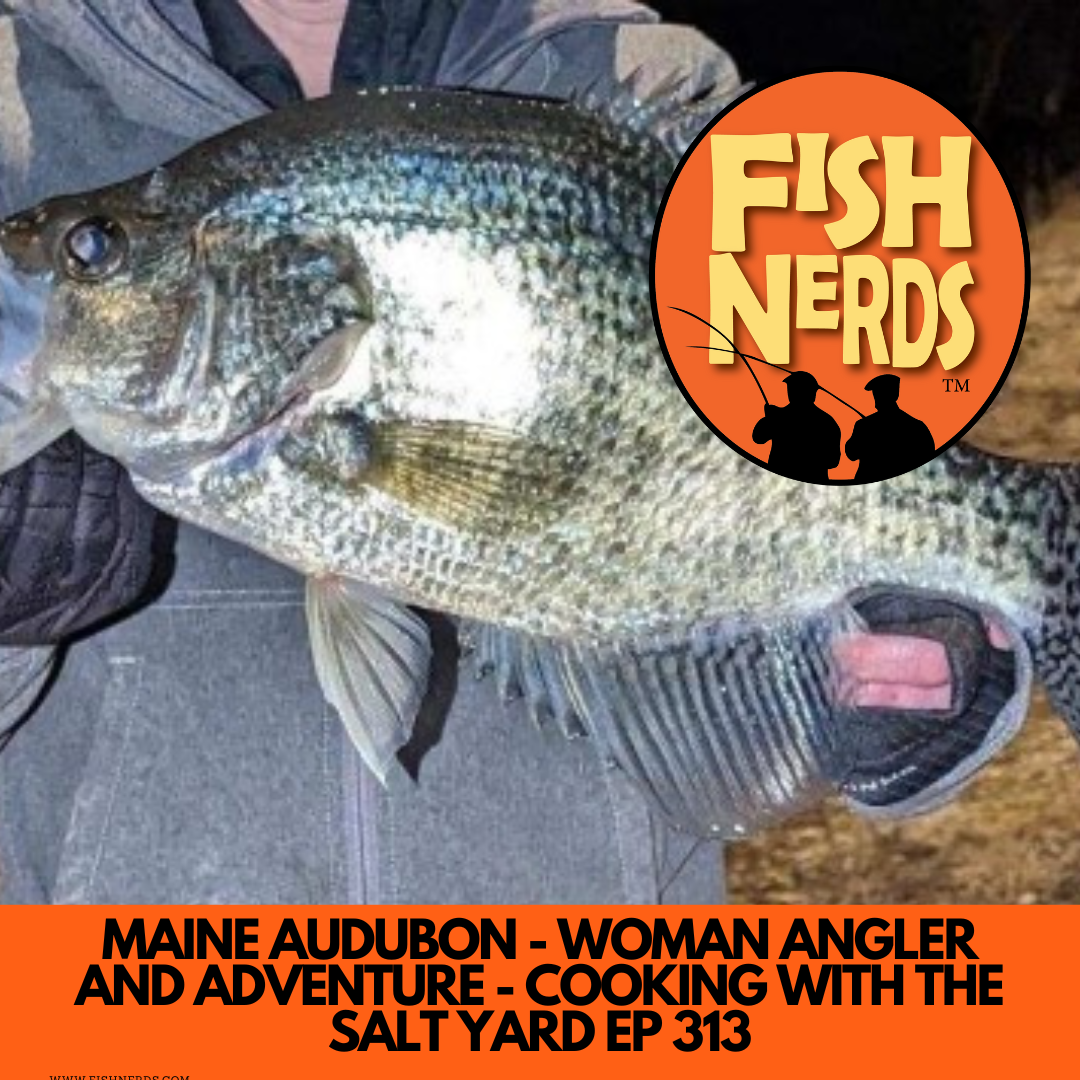 MAINE AUDUBON - WOMAN ANGLER AND ADVENTURE - COOKING WITH THE SALT YARD EP 313