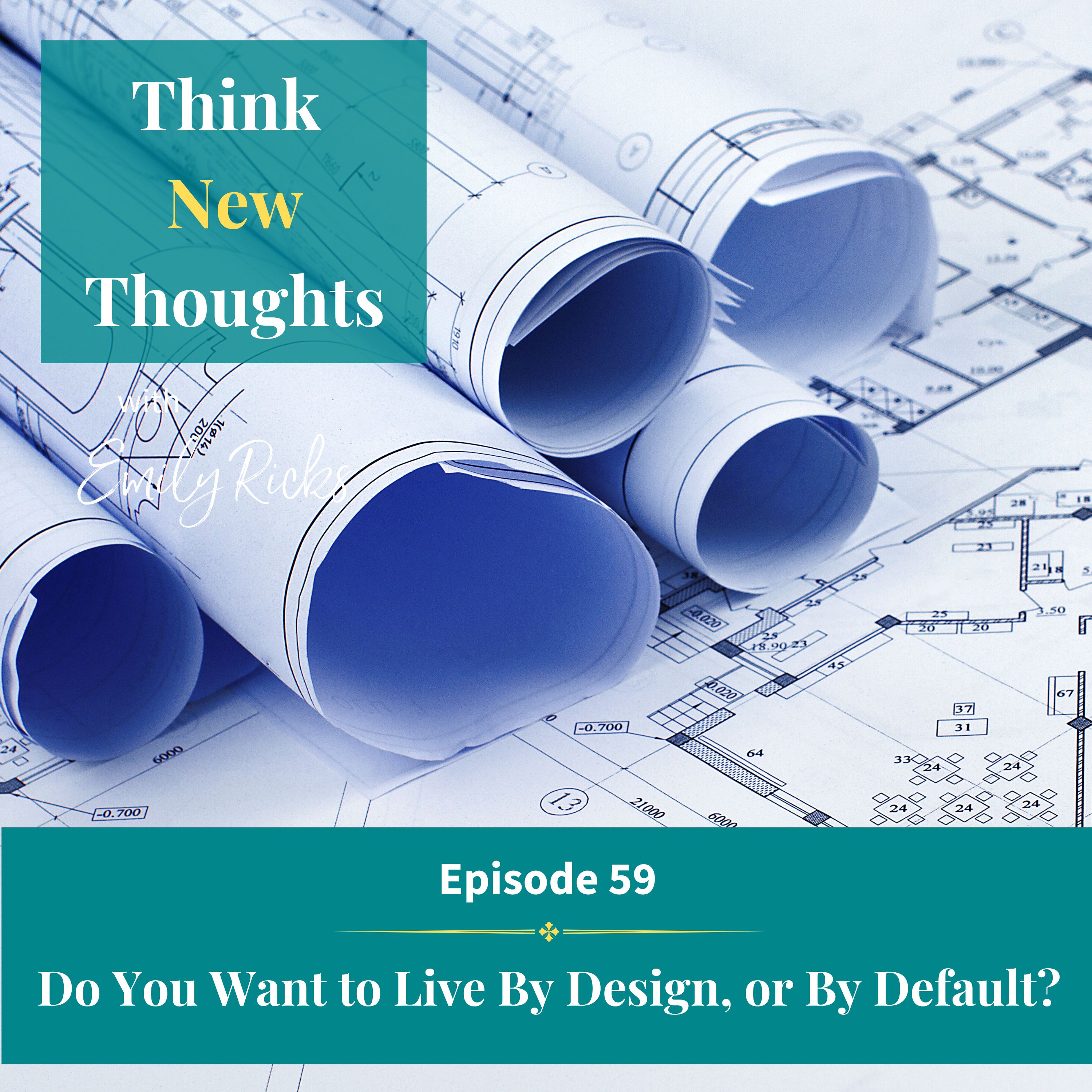 Ep 59:  Do You Want to Live By Design, Or By Default?