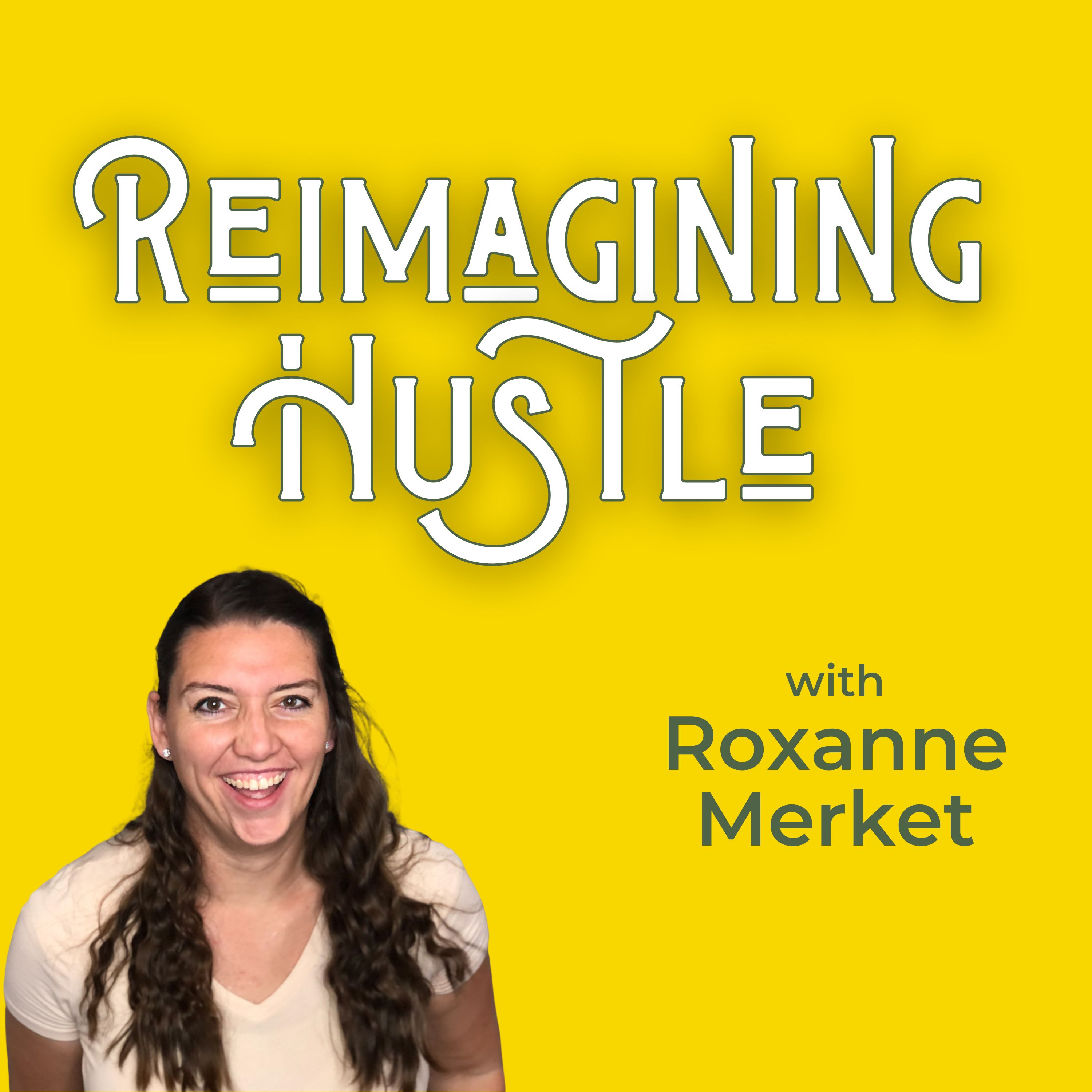 Slow Down - Reimagining Hustle with Roxanne Merket