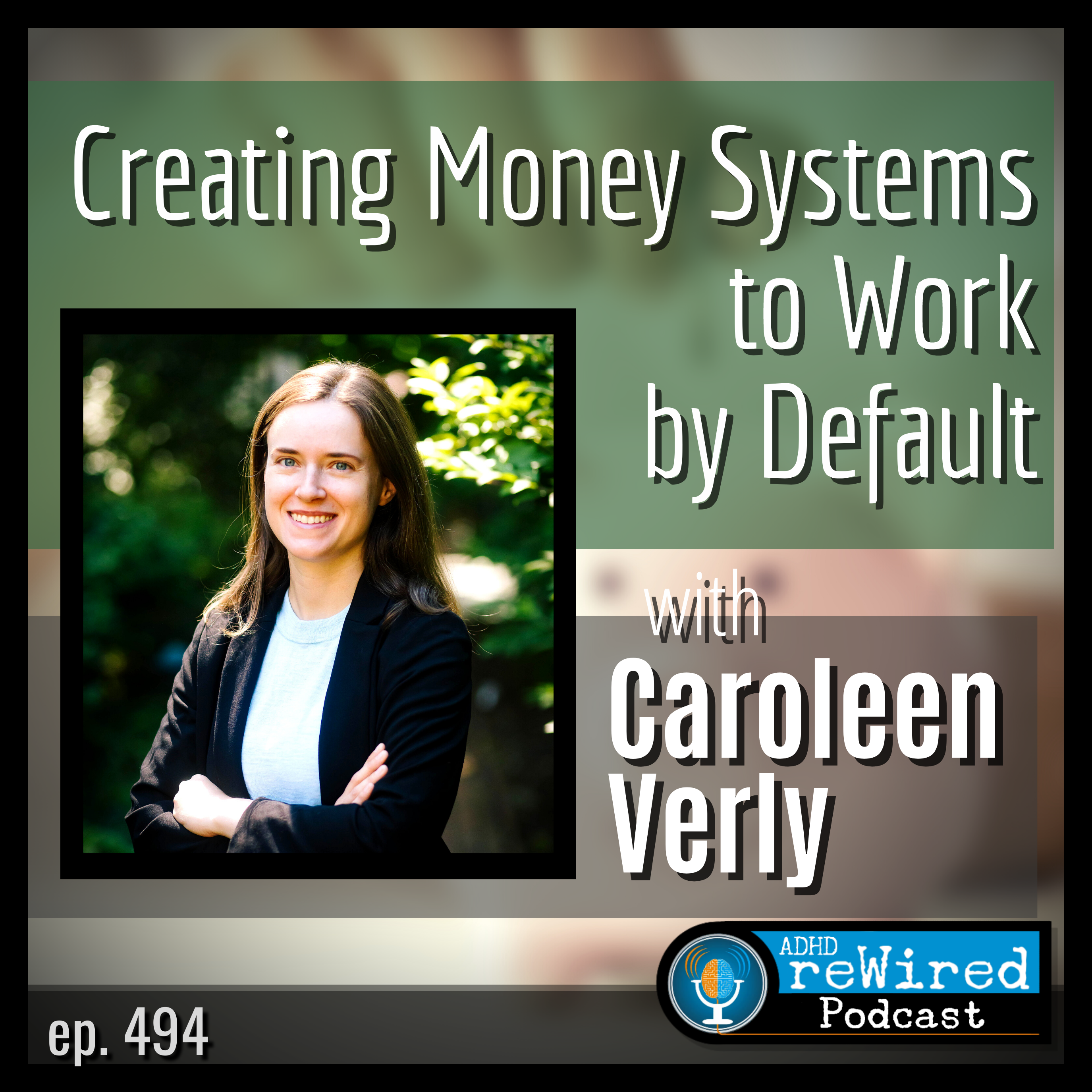 494 | Creating Money Systems to Work by Default with Caroleen Verly