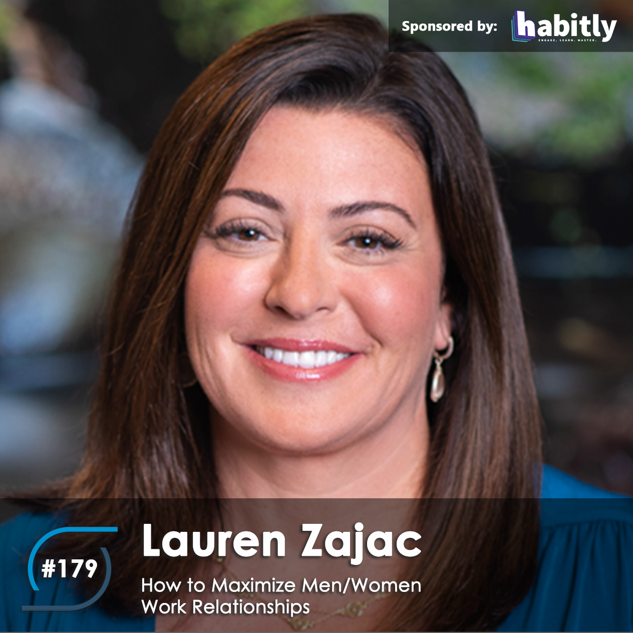 #179 – Lauren Zajac Explains How to Maximize Men/Women Work Relationships