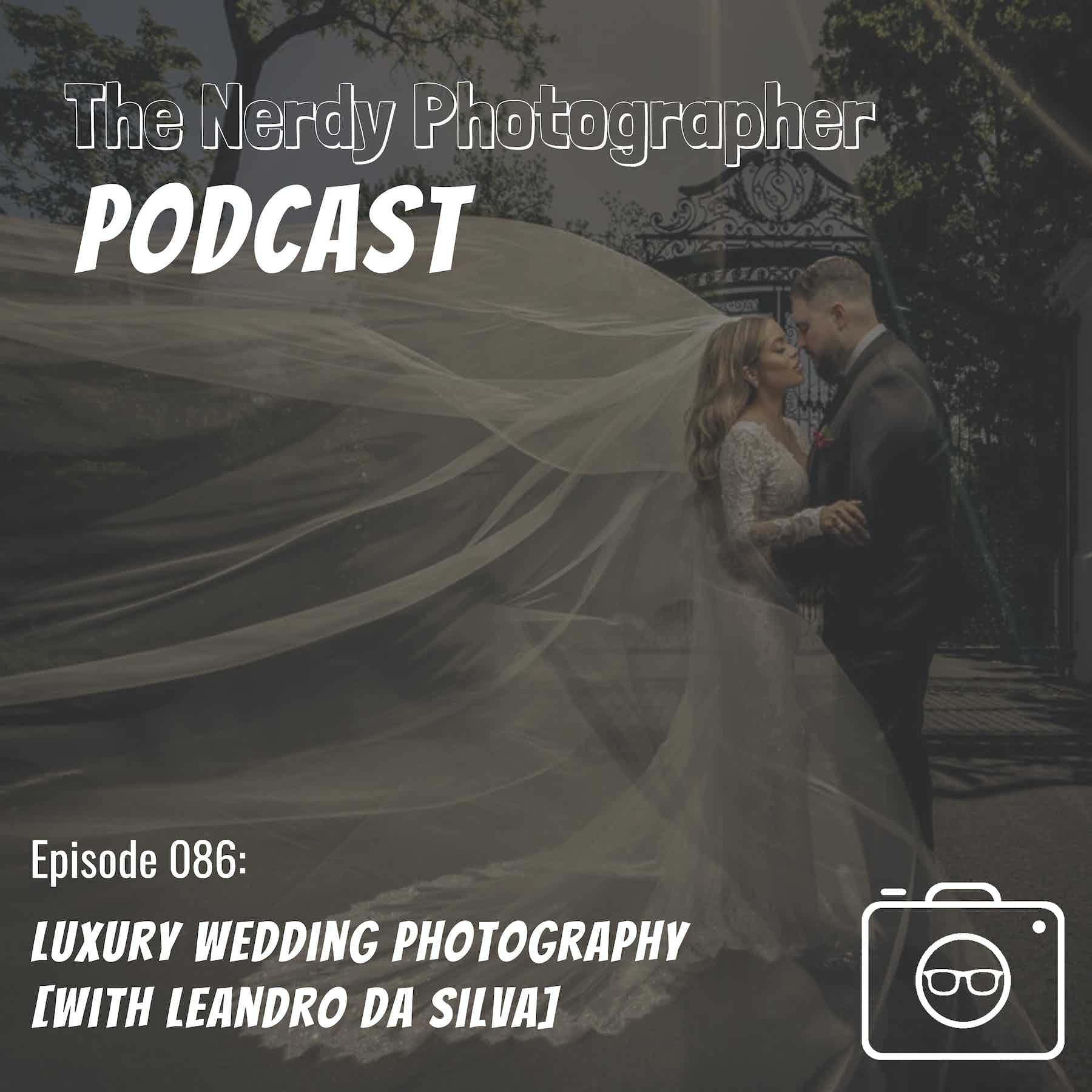 086 - Beyond the Ordinary: The Art and Craft of Luxury Wedding Photography