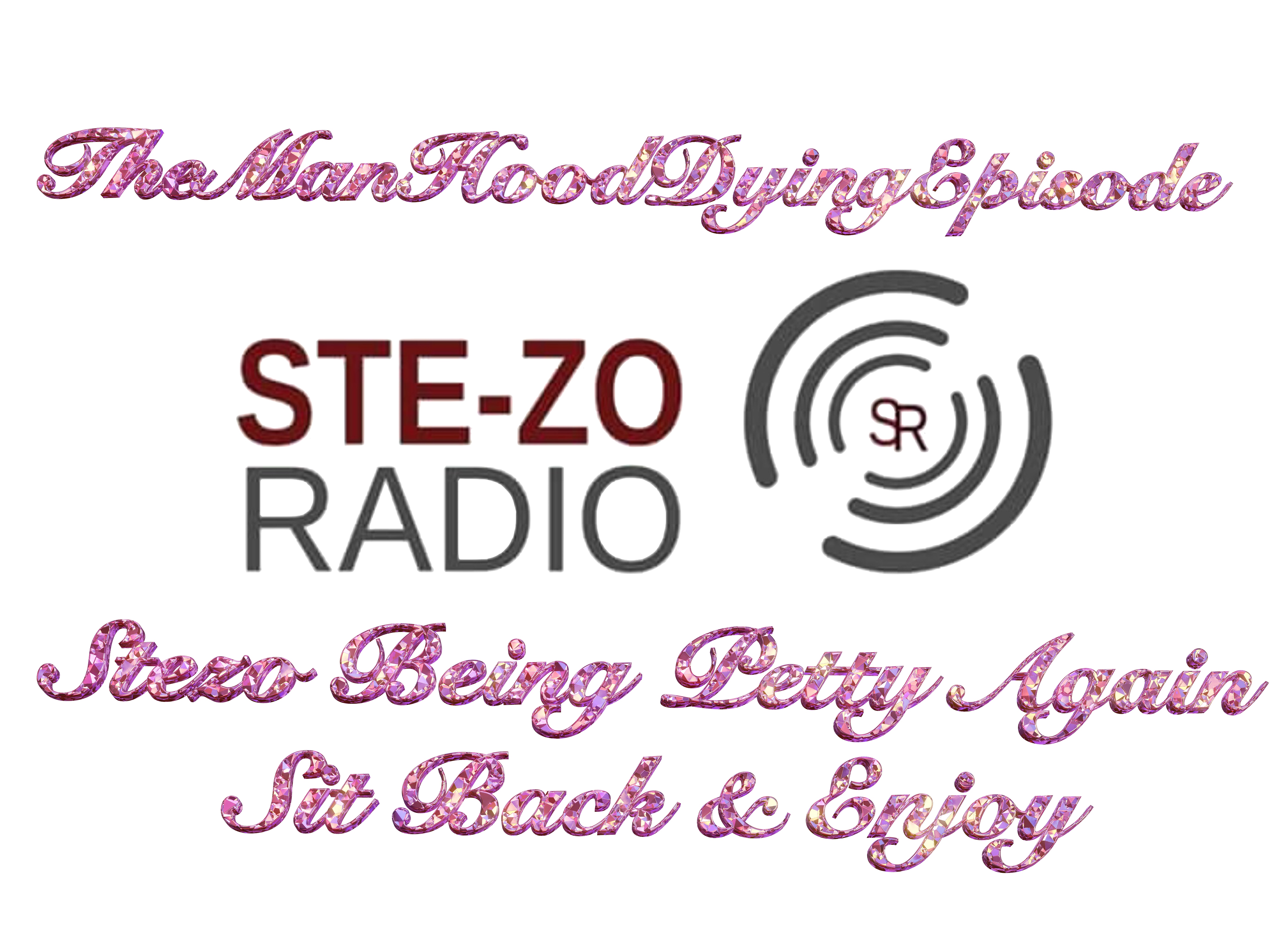 Stezo Radio-TheManhoodDyingEpisode