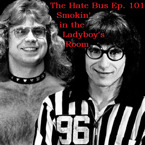 The Hate Bus Ep. 101: Smokin' in the Ladyboy's Room
