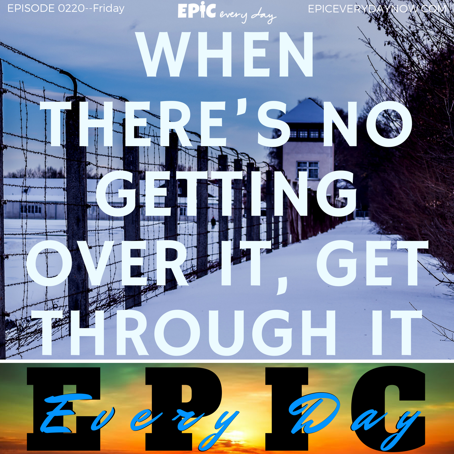 When There’s No Getting Over It, Get Through It